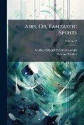 Cover: Airs, Or, Fantastic Spirits, Volume 17 - Nabu Press