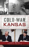 Cover: Cold War Kansas - History Press Library Editions