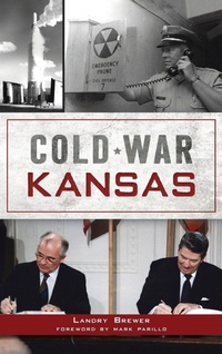 Enlarge image Cover: Cold War Kansas - History Press Library Editions