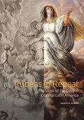 Cover: Rubens in Repeat - The Logic of the Copy in Colonial Latin America - Getty Publications