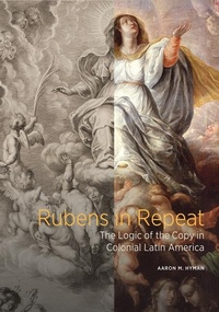 Enlarge image Cover: Rubens in Repeat - The Logic of the Copy in Colonial Latin America - Getty Publications