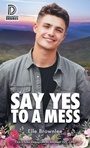 Cover: Say Yes to a Mess - Dreamspinner Press