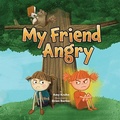 Cover: My Friend Angry - Beaver's Pond Press