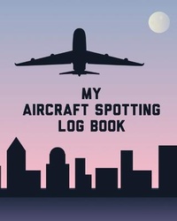 Abbildung von: My Aircraft Spotting Log Book - Patricia Larson