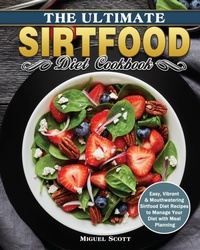 Abbildung von: The Ultimate Sirtfood Diet Cookbook - Miguel Scott