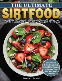 Abbildung von: The Ultimate Sirtfood Diet Cookbook - Miguel Scott