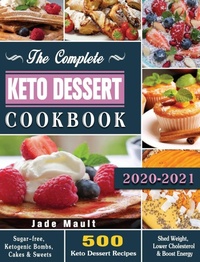 Abbildung von: The Complete Keto Dessert Cookbook 2020 - Jade Mault