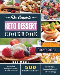 Abbildung von: The Complete Keto Dessert Cookbook 2020 - Jade Mault
