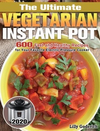 Abbildung von: The Ultimate Vegetarian Instant Pot 2020 - Lilly Goderich