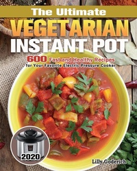 Abbildung von: The Ultimate Vegetarian Instant Pot 2020 - Lilly Goderich