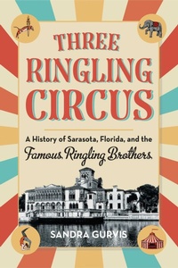 Enlarge image Cover: Three Ringling Circus - Pineapple Press Inc.,U.S.