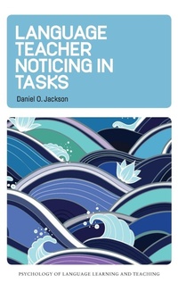 Enlarge image Cover: Language Teacher Noticing in Tasks - Multilingual Matters