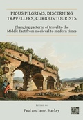 Cover: Pious Pilgrims, Discerning Travellers, Curious Tourists: Changing Patterns of Travel to the Middle East from Medieval to Modern Times - Access Archaeology