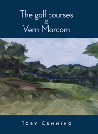 Abbildung von: The Golf Courses of Vern Morcom - Ryan Company