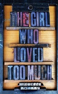 Cover: The Girl Who Loved Too Much - Jasper Tree Press