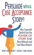 Cover: Persuade with a Case Acceptance Story! - Indie Books International