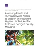 Cover: Assessing Health and Human Services Needs to Support an Integrated Health in All Policies Plan for Prince George's County, Maryland - RAND