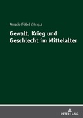 Cover: Gewalt, Krieg und Geschlecht im Mittelalter - Peter Lang Verlag