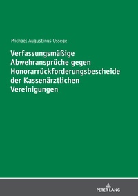 Abbildung von: Verfassungsmäßige Abwehransprüche gegen Honorarrückforderungsbescheide der Kassenärztlichen Vereinigungen - Peter Lang Verlag