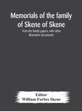 Cover: Memorials of the family of Skene of Skene, from the family papers, with other illustrative documents - ALPHA EDITION