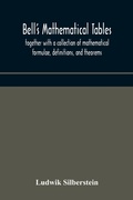 Cover: Bell's mathematical tables; together with a collection of mathematical formulae, definitions, and theorems - ALPHA EDITION