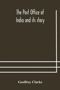 Cover: The Post Office of India and its story - ALPHA EDITION