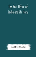 Cover: The Post Office of India and its story - ALPHA EDITION