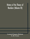 Cover: History of the Theory of Numbers (Volume III) Quadratic and Higher Forms With A Chapter on the Class Number - ALPHA EDITION