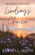 Cover: Deciding Destiny: Lindsay's Choice - Tamara Adams