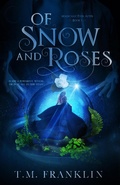 Cover: Of Snow and Roses (Magically Ever After, #1) - T.M. Franklin