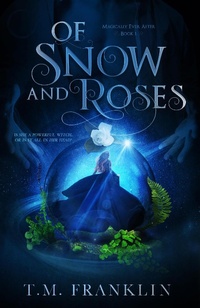 Enlarge image Cover: Of Snow and Roses (Magically Ever After, #1) - T.M. Franklin
