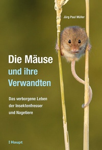 Abbildung von: Die Mäuse und ihre Verwandten - Haupt Verlag