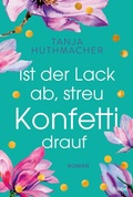 Cover: Ist der Lack ab, streu Konfetti drauf - L&uuml;bbe