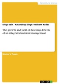 Cover: The growth and yield of Zea Mays. Effects of an integrated nutrient management - GRIN Verlag