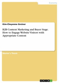 Abbildung von: B2B Content Marketing and Buyer Stage. How to Engage Website Visitors with Appropriate Content - GRIN Verlag
