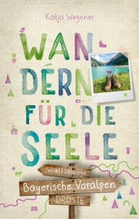Abbildung von: Bayerische Voralpen. Wandern für die Seele - Droste Verlag GmbH