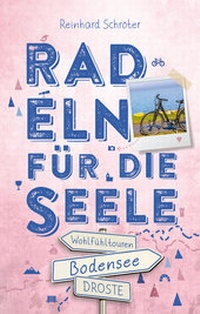 Abbildung von: Bodensee. Radeln für die Seele - Droste Verlag GmbH