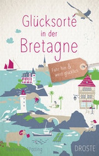 Abbildung von: Glücksorte in der Bretagne - Droste Verlag GmbH
