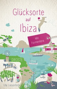 Abbildung von: Glücksorte auf Ibiza. Mit Formentera - Droste Verlag GmbH