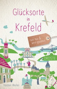 Abbildung von: Glücksorte in Krefeld - Droste Verlag GmbH