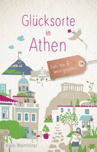 Abbildung von: Glücksorte in Athen - Droste Verlag GmbH