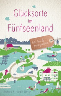 Abbildung von: Glücksorte im Fünfseenland - Droste Verlag GmbH