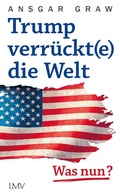 Cover: Trump verr&uuml;ckt(e) die Welt - LangenM&uuml;ller