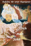 Cover: F&uuml;r Dich, mein Sohn - Gedichte f&uuml;r einen Gegangenen - epubli