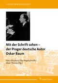 Cover: Mit der Schrift sehen - der Prager deutsche Autor Oskar Baum - Frank & Timme