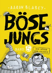 Abbildung von: Böse Jungs - Die Hüter der Galaxie (Band 5) - Baumhaus