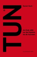 Cover: TUN - Wie Sie sich und Andere ins Handeln bringen. - Erfolgshoch Verlag