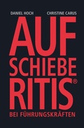 Cover: AUFSCHIEBERITIS&reg; bei F&uuml;hrungskr&auml;ften - Erfolgshoch Verlag