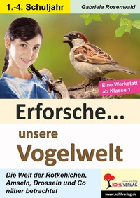 Abbildung von: Erforsche unsere Vogelwelt - KOHL VERLAG Der Verlag mit dem Baum