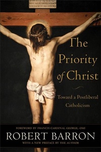 Abbildung von: The Priority of Christ - Toward a Postliberal Catholicism - Baker Academic, Div of Baker Publishing Group